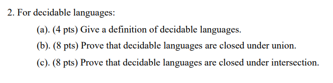 Solved 2. For decidable languages: (a). (4 pts) Give a | Chegg.com