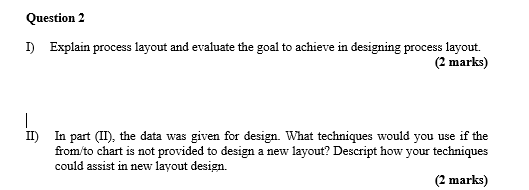 Solved Question 2 1) Explain process layout and evaluate the | Chegg.com