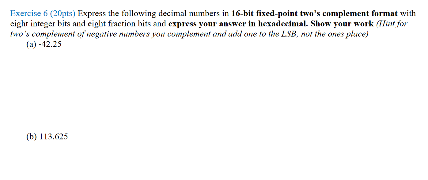 Solved Exercise 6 (20pts) Express the following decimal | Chegg.com