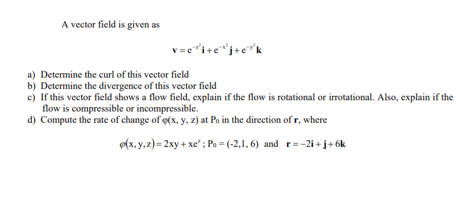 Solved A Vector Field Is Given As V E I E J E K A Chegg Com