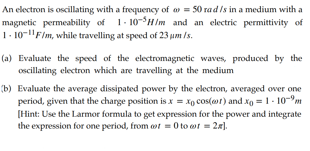 Solved An electron is oscillating with a frequency of w = 50 | Chegg.com