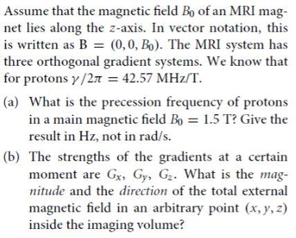 Solved Assume That The Magnetic Field Bo Of An MRI Mag- Net | Chegg.com