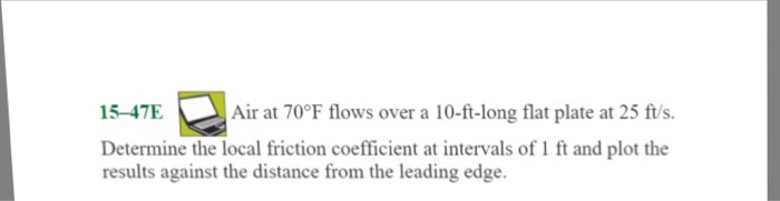 Solved Air at 70 degree F flows over a 10-ft-long flat plate | Chegg.com