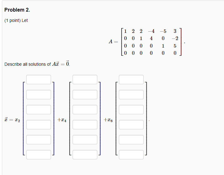 Solved Problem 2. (1 point) Let A 1 2 2 0 0 1 0 0 0 LO 0 0 | Chegg.com