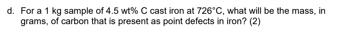 Solved D. ﻿For A 1 Kg ﻿sample Of 4.5wt%C ﻿cast Iron | Chegg.com