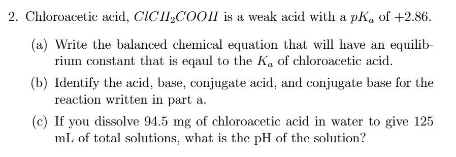 Solved 2 Chloroacetic Acid ClCH2COOH Is A Weak Acid With A Chegg Com   Php28Sk6W