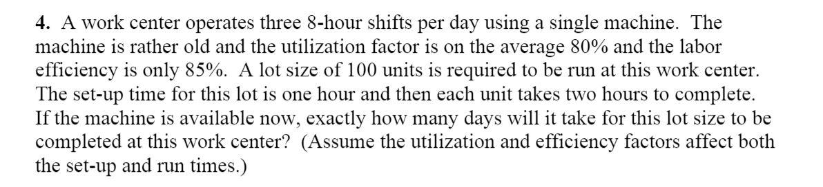 Solved 4. A work center operates three 8-hour shifts per day | Chegg.com