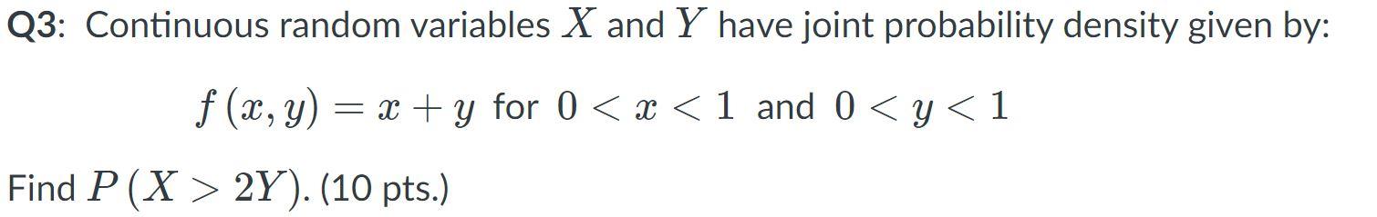 Solved Q3: Continuous random variables X and Y have joint | Chegg.com