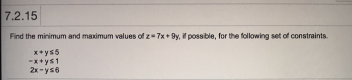 Solved 7 2 15 Find The Minimum And Maximum Values Of Z 7x