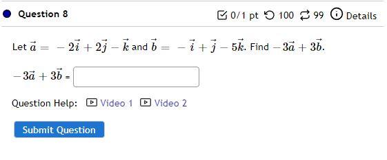 Solved Let a=−2i+2j−k and b=−i+j−5k −3a+3b= | Chegg.com