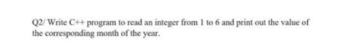 Solved Q2 Write C++ program to read an integer from 1 to 6 | Chegg.com