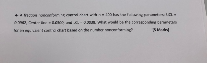 Solved 4- A fraction nonconforming control chart with n 400 | Chegg.com