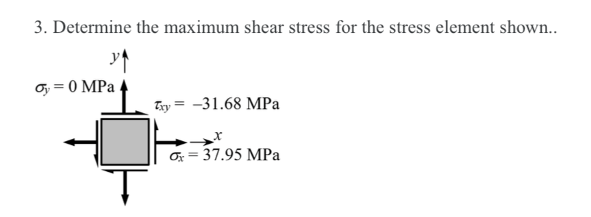 Solved 3. Determine the maximum shear stress for the stress | Chegg.com