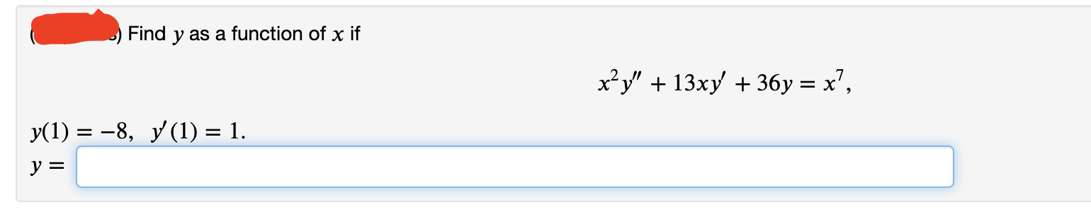 solved-find-y-as-a-function-of-x-if-x2y-13xy-36y-x7-chegg