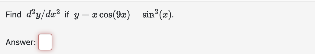 Find \( d^{2} y / d x^{2} \) if \( y=x \cos (9 x)-\sin ^{2}(x) \) Answer: