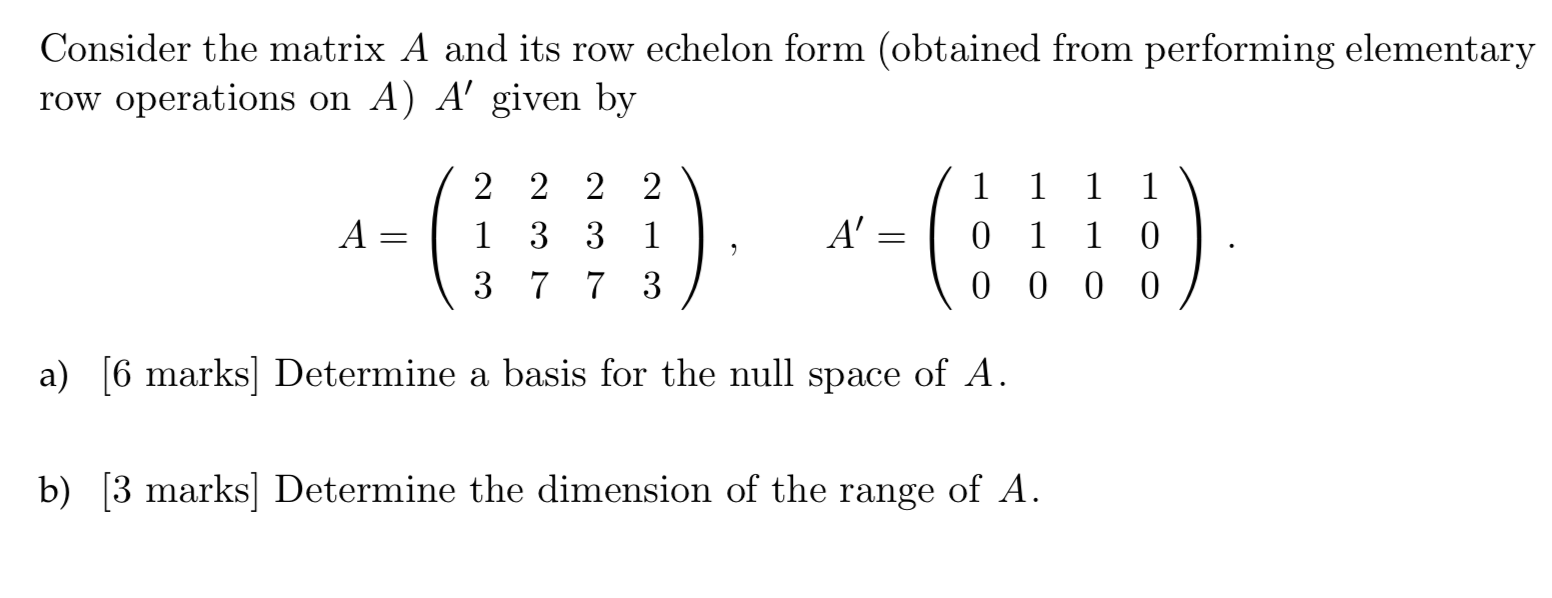 Solved Consider the matrix A and its row echelon form | Chegg.com