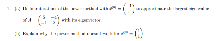 Solved 1. (a) Do four iterations of the power method with | Chegg.com