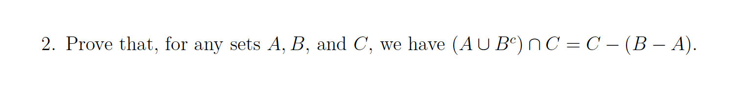 Solved 2. Prove That, For Any Sets A,B, And C, We Have | Chegg.com