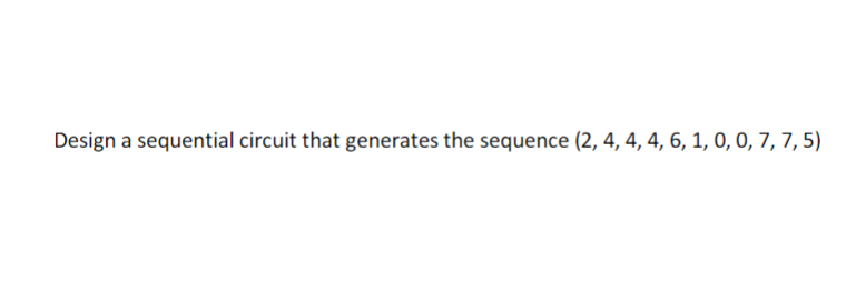 Solved Design A Sequential Circuit That Generates The | Chegg.com