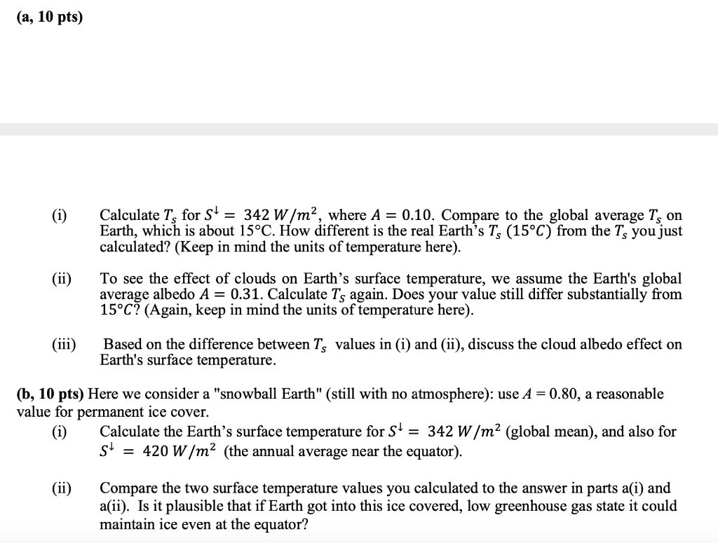 (a, 10 pts) (1) Calculate T, for S! = 342 W/m², where A = 0.10. Compare to the global average Ts on Earth, which is about 15°
