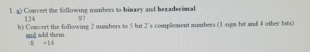 Solved 1. a) Convert the following numbers to binary and | Chegg.com