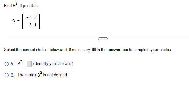 Solved Find B2, ﻿if Possible.B=[-2531]Select The Correct | Chegg.com