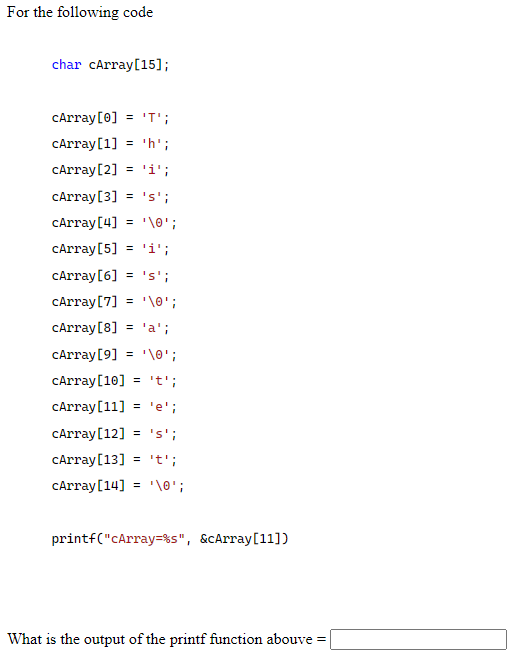 Solved or the following code char cArray[15]; cArray | Chegg.com