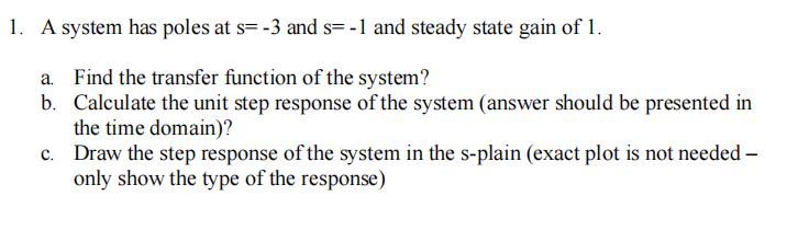 Solved 1. A system has poles at s= -3 and s= -1 and steady | Chegg.com