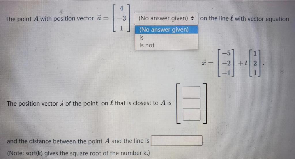 The point \( A \) with position vector \( \vec{a}=\left[\begin{array}{c}4 \\ -3 \\ 1\end{array}\right] \) on the line \( \ell