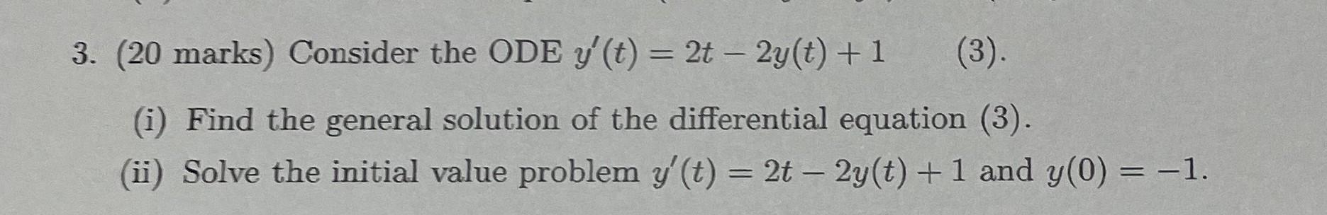 Solved = - 3. (20 marks) Consider the ODE y(t) = 2t - 2y(t) | Chegg.com