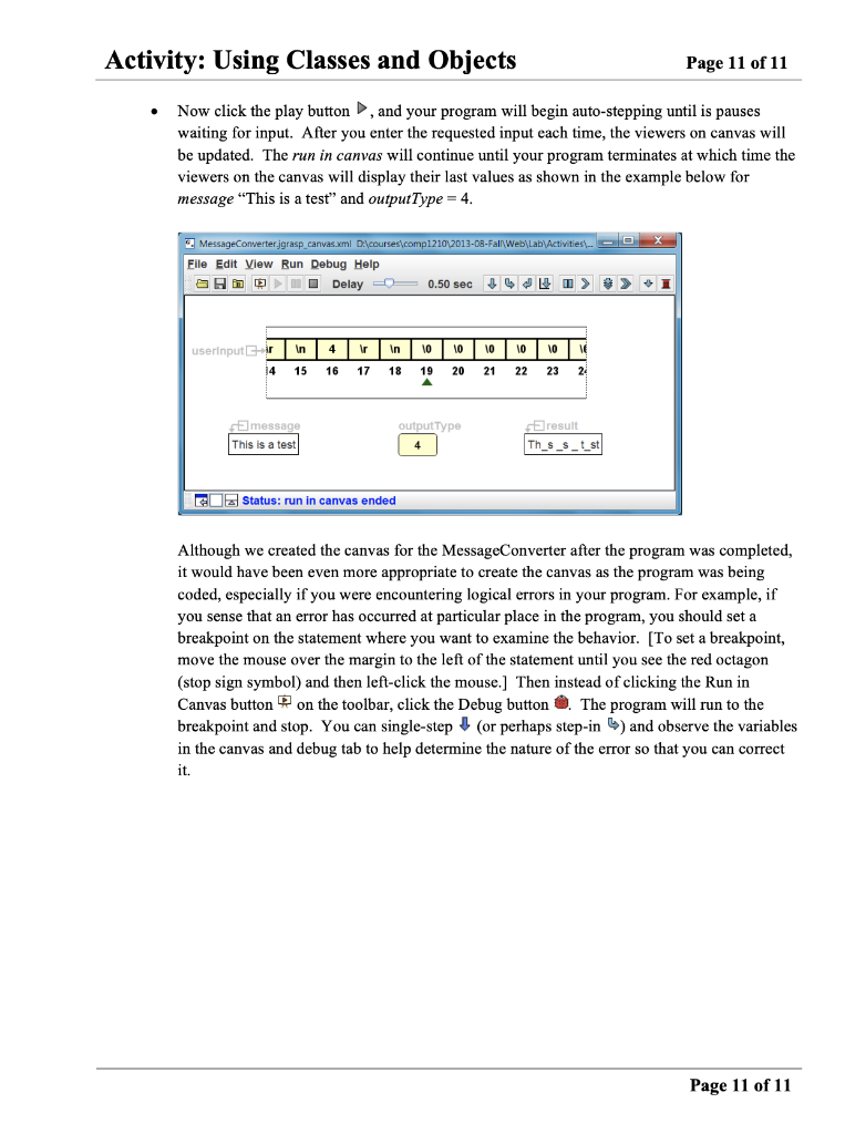 Activity: Using Classes and Objects Page 11 of 11 • Now click the play button , and your program will begin auto-stepping unt
