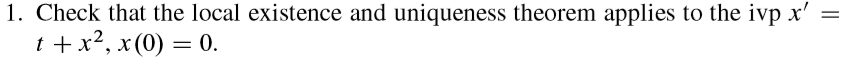 Solved 1. Check that the local existence and uniqueness | Chegg.com
