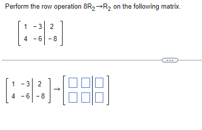 Solved Perform the row operation 8R2→R2 on the following | Chegg.com