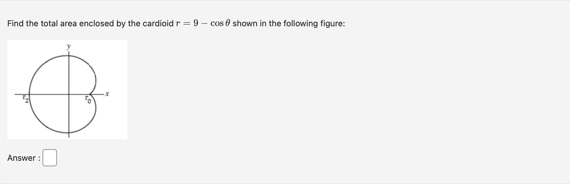 [Solved] Find the total area enclosed by the cardioid r=9