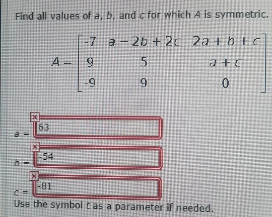 Solved Find all values of a, b, and c for which A is | Chegg.com