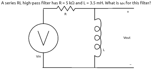 Solved A Series Rl High-pass Filter Has R = 5 Kn And L = 3.5 