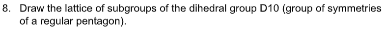 Solved 8. Draw the lattice of subgroups of the dihedral | Chegg.com