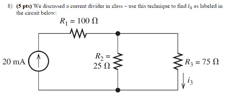 Solved 8) (5 pts) We discussed a current divider in class - | Chegg.com