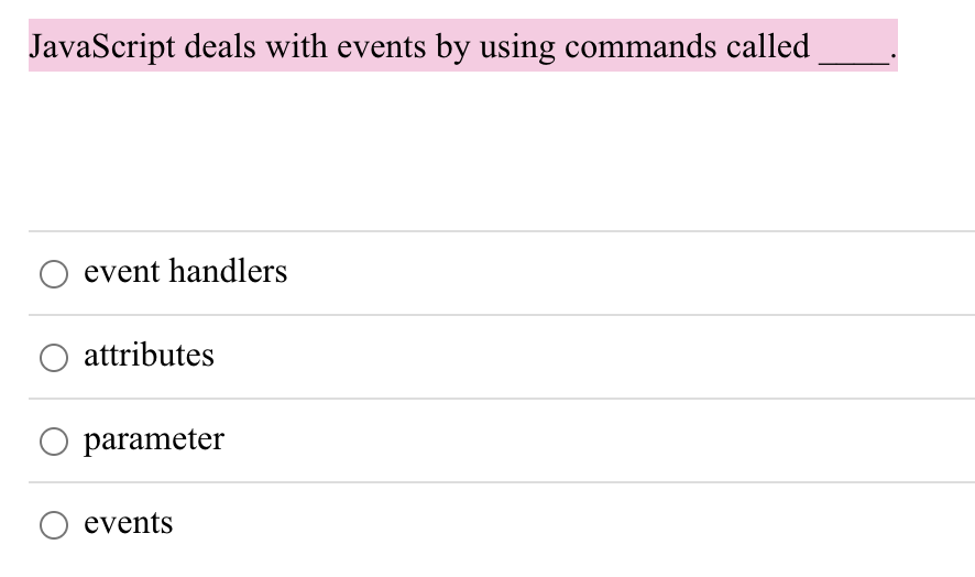 Solved JavaScript deals with events by using commands called | Chegg.com