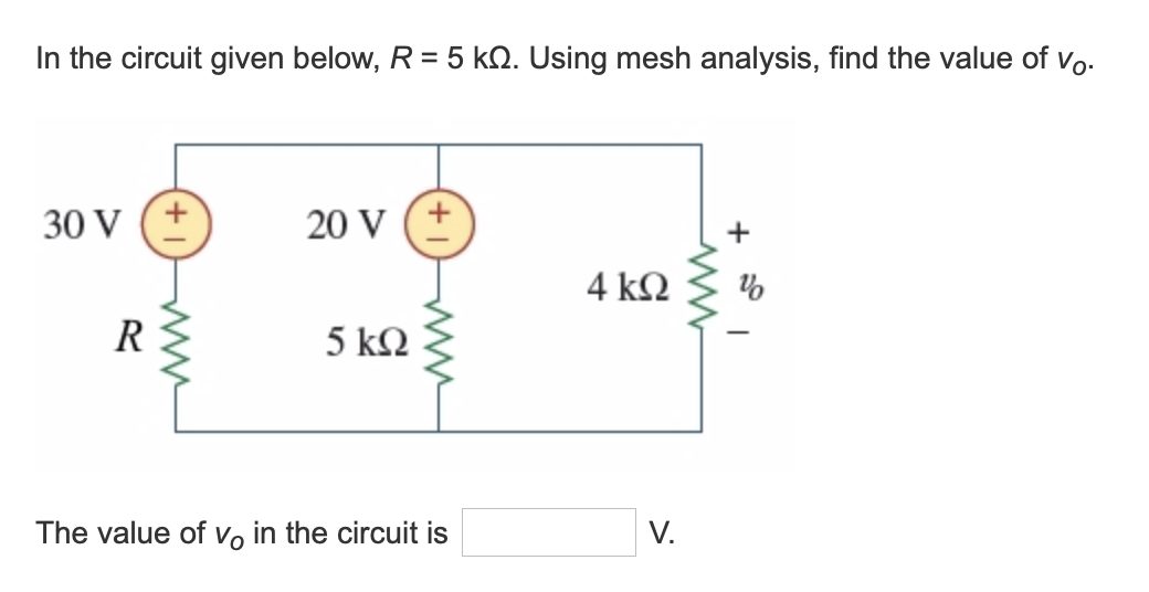 Solved In the circuit given below, R = 5 k 2. Using mesh | Chegg.com