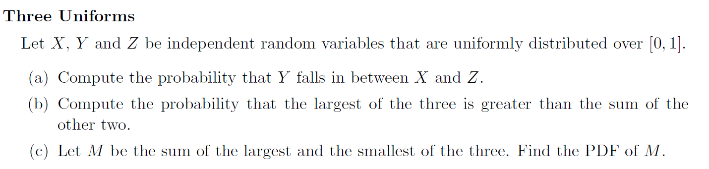 Solved Three Uniforms Let X, Y and Z be independent random | Chegg.com