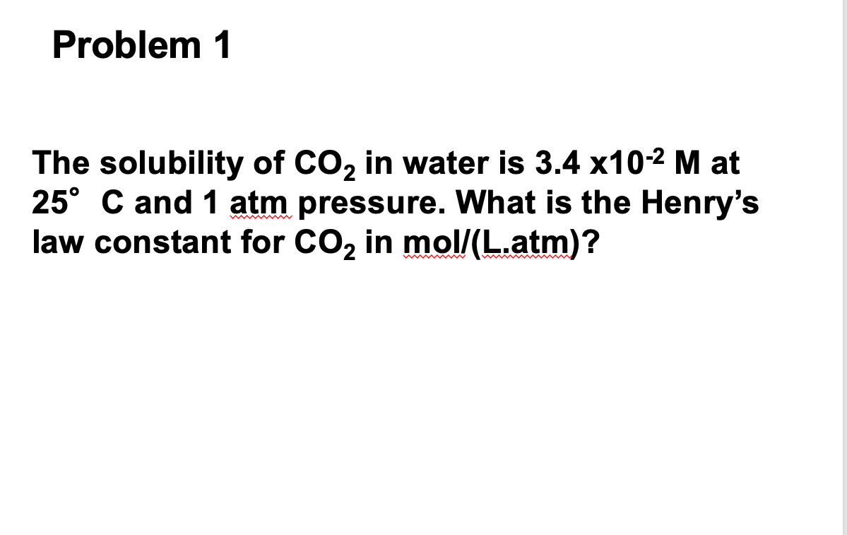 Solved Problem 1 The solubility of CO2 in water is 3.4 x10-2 | Chegg.com