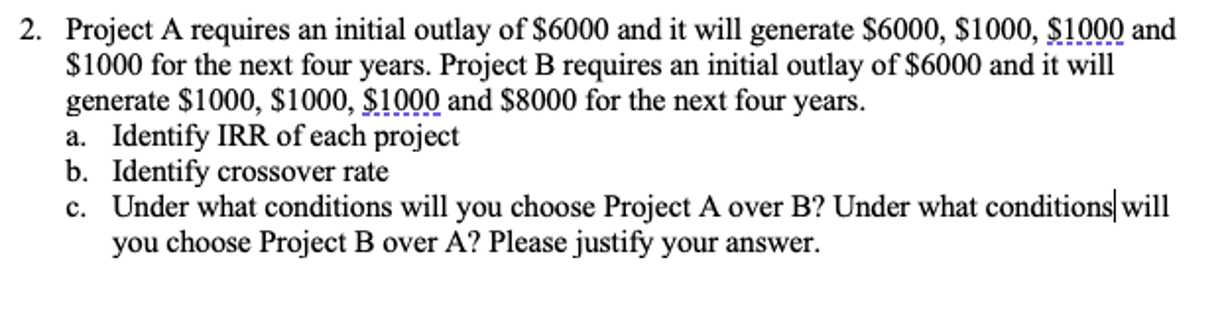 Solved 2. Project A requires an initial outlay of $6000 and | Chegg.com
