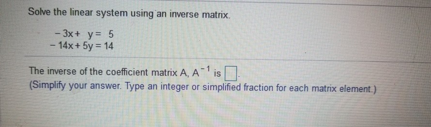 Solved Solve the linear system using an inverse matrix. -3x+ | Chegg.com