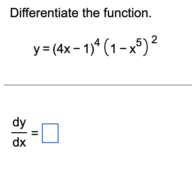 Solved Differentiate the function. y=(4x−1)4(1−x5)2 dxdy= | Chegg.com