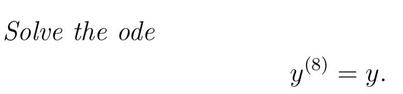 Solved Solve the ode y(8)=y | Chegg.com