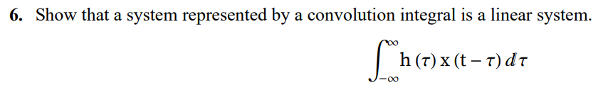 Solved 6. Show that a system represented by a convolution | Chegg.com