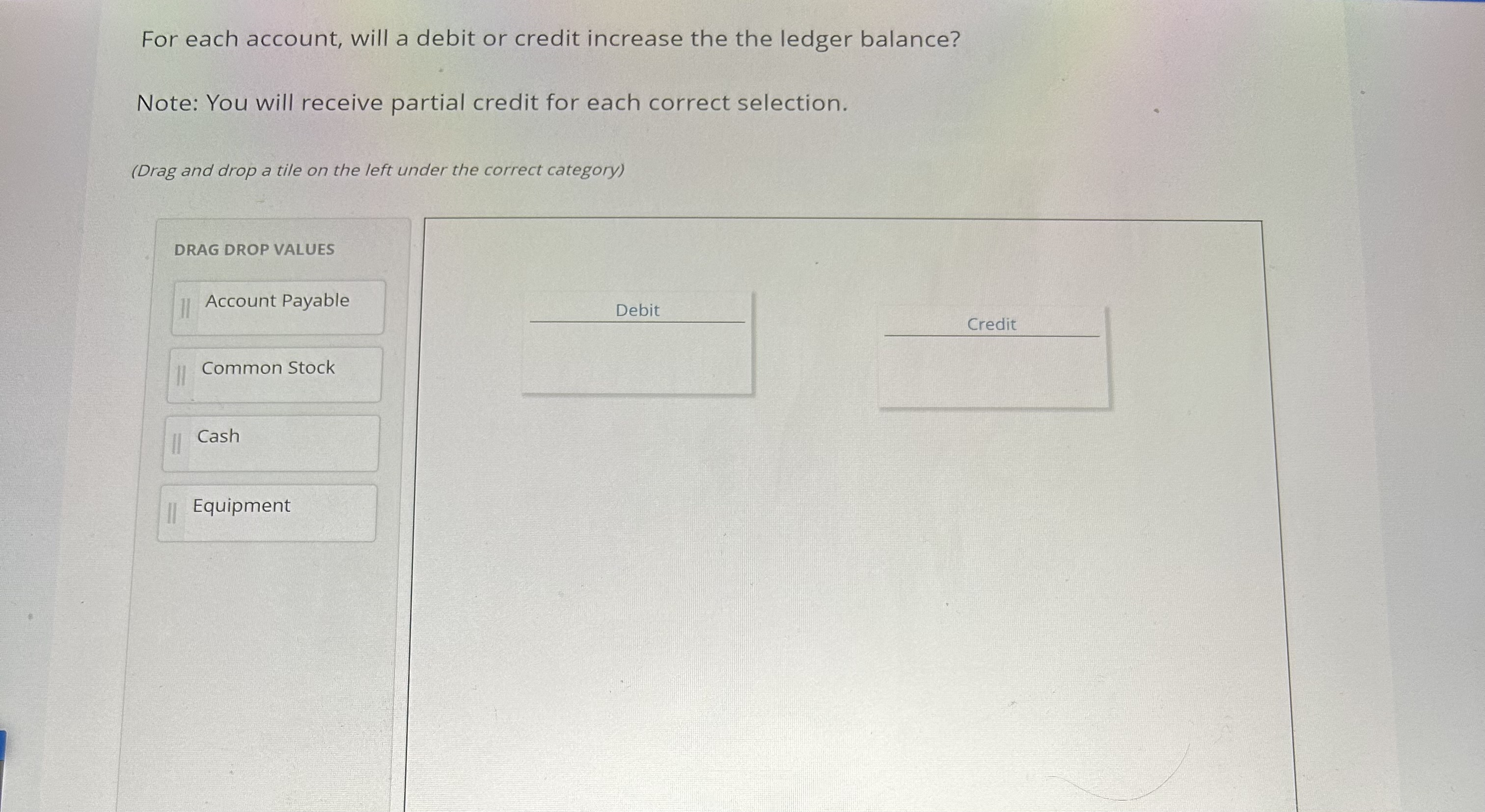 Solved For each account, will a debit or credit increase the | Chegg.com