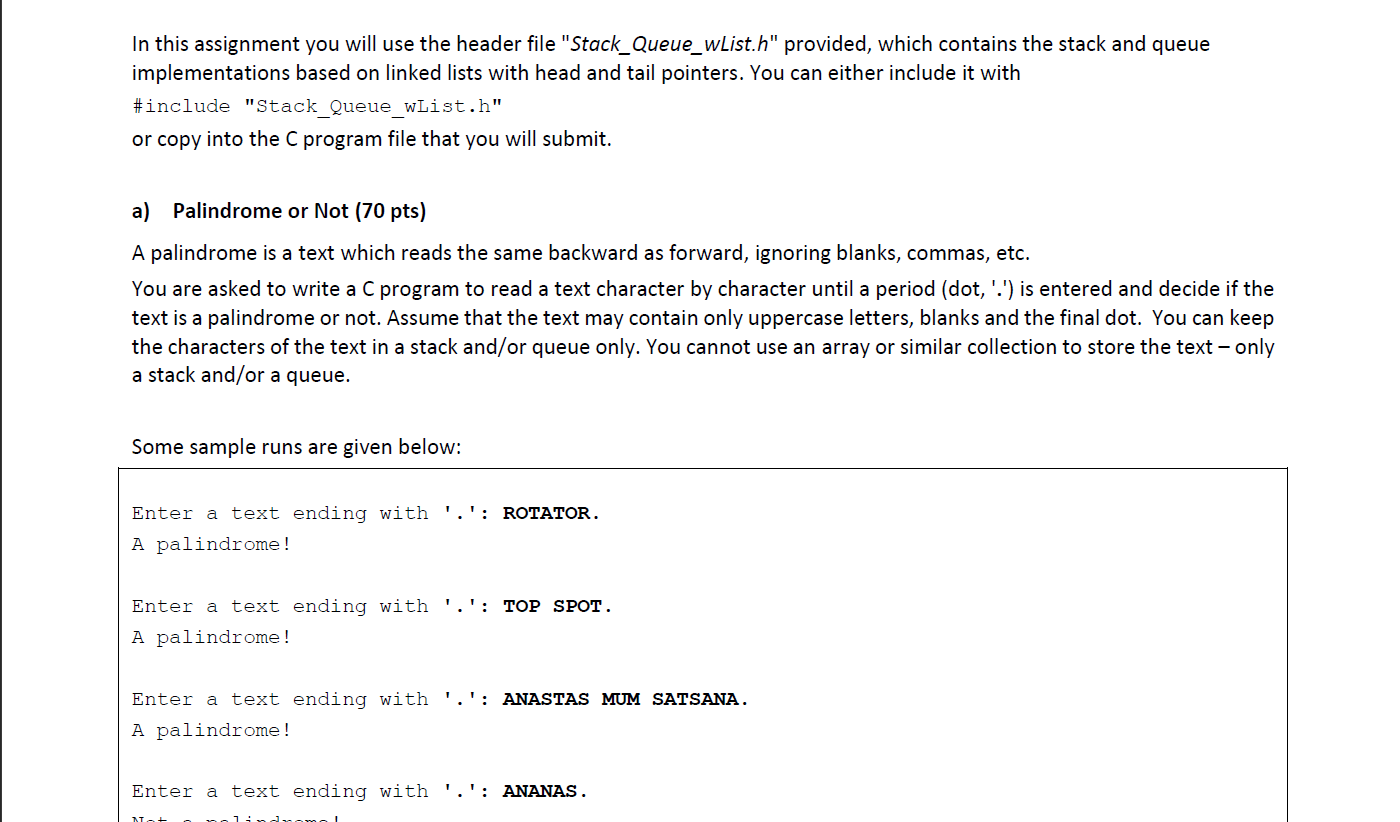 In this assignment you will use the header file Stack_Queue_wList.h provided, which contains the stack and queue implementa