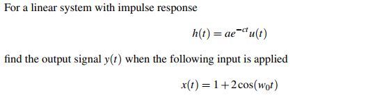 Solved For A Linear System With Impulse Response C H T Chegg Com